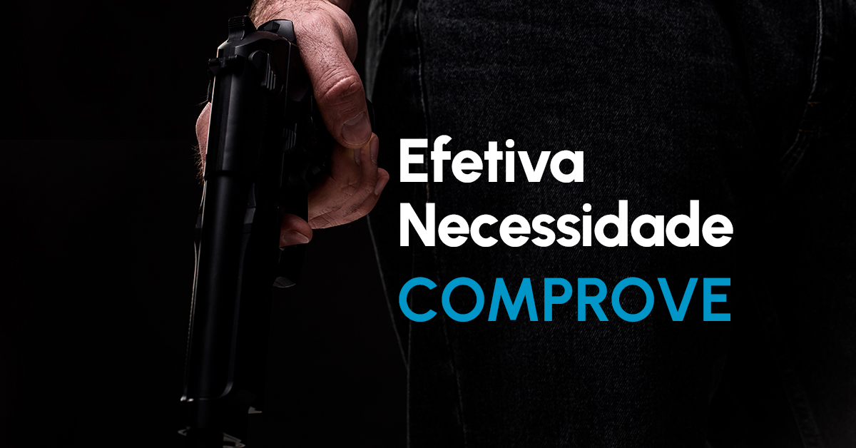 Porte federal de arma de fogo: Comprove sua efetiva necessidade comigo.